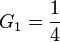 {G_1}= \frac{1}{4}