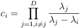  c_i = \prod_{j=1, i\neq j}^D \frac{\lambda_j}{\lambda_j - \lambda_i} 