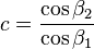 {c} = \frac{\cos \beta_2}{\cos \beta_1}