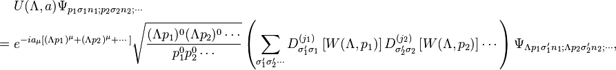 \begin{align}
         &U(\Lambda, a) \Psi_{p_1\sigma_1 n_1; p_2\sigma_2 n_2; \cdots} \\
    = {} &e^{-ia_\mu \left[(\Lambda p_1)^\mu + (\Lambda p_2)^\mu + \cdots\right]}
            \sqrt{\frac{(\Lambda p_1)^0(\Lambda p_2)^0\cdots}{p_1^0 p_2^0 \cdots}}
            \left( \sum_{\sigma_1'\sigma_2' \cdots} D_{\sigma_1'\sigma_1}^{(j_1)}\left[W(\Lambda, p_1)\right] D_{\sigma_2'\sigma_2}^{(j_2)}\left[W(\Lambda, p_2)\right] \cdots \right)
            \Psi_{\Lambda p_1 \sigma_1' n_1; \Lambda p_2 \sigma_2' n_2; \cdots},
  \end{align}