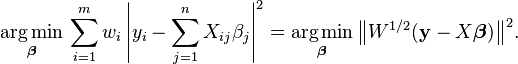 \underset{\boldsymbol \beta}{ \operatorname{arg\,min} }\, \sum_{i=1}^{m} w_i \left|y_i - \sum_{j=1}^{n} X_{ij}\beta_j\right|^2 = \underset{\boldsymbol \beta}{ \operatorname{arg\,min} } \, \big\|W^{1/2} (\mathbf y - X \boldsymbol \beta) \big\|^2.