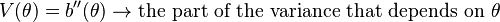 V(\theta) = b''(\theta) \rightarrow \text{the part of the variance that depends on }\theta