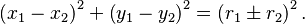 \left(x_1-x_2\right)^2+\left(y_1-y_2\right)^2=\left(r_1\pm r_2\right)^2.\,