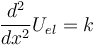  \frac{d^2}{dx^2}U_{el}=k