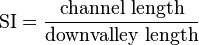 \text{SI} = \frac{{\text{channel length}}}{{\text{downvalley length}}}