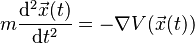  m \frac{\mathrm{d}^2 \vec{x}(t)}{\mathrm{d}t^2} = -\nabla V(\vec{x}(t)) 