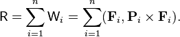  \mathsf{R} = \sum_{i=1}^n \mathsf{W}_i = \sum_{i=1}^n (\mathbf{F}_i, \mathbf{P}_i\times\mathbf{F}_i). 