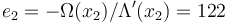 e_2 = -\Omega(x_2)/\Lambda'(x_2) = 122\,