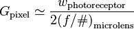  G_\mathrm{pixel} \simeq \frac{w_\mathrm{photoreceptor}}{2{(f/\#)}_\mathrm{microlens}} 