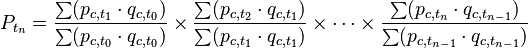 
P_{t_n}=
\frac{\sum (p_{c,t_1}\cdot q_{c,t_0})}{\sum (p_{c,t_0}\cdot q_{c,t_0})}
\times
\frac{\sum (p_{c,t_2}\cdot q_{c,t_1})}{\sum (p_{c,t_1}\cdot q_{c,t_1})}
\times
\cdots
\times
\frac{\sum (p_{c,t_n}\cdot q_{c,t_{n-1}})}{\sum (p_{c,t_{n-1}}\cdot q_{c,t_{n-1}})}
