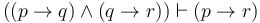 ((p \to q) \land (q \to r)) \vdash (p \to r)