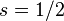 s = 1/2