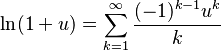 \ln(1 + u) = \sum_{k = 1}^{\infty} \frac{(-1)^{k-1}u^{k}}{k} 