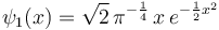 \psi_1(x) = \sqrt{2} \, \pi^{-\frac{1}{4}} \, x \, e^{-\frac{1}{2} x^2}