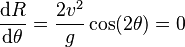 {\mathrm{d}R\over \mathrm{d}\theta}={2v^2\over g} \cos(2\theta)=0