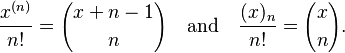 \frac{x^{(n)}}{n!} = {x+n-1 \choose n} \quad\mbox{and}\quad \frac{(x)_n}{n!} = {x \choose n}.