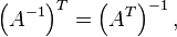 \left( A^{-1} \right)^T = \left( A^{T} \right)^{-1},