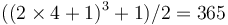 ((2\times 4+1)^3+1)/2=365