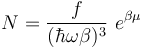 N = \frac{f}{(\hbar\omega\beta)^3}~e^{\beta\mu}