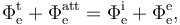 \Phi_\mathrm{e}^\mathrm{t} + \Phi_\mathrm{e}^\mathrm{att} = \Phi_\mathrm{e}^\mathrm{i} + \Phi_\mathrm{e}^\mathrm{e},