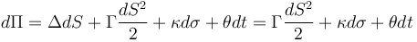 d\Pi=\Delta dS  + \Gamma \frac{dS^2}{2} + \kappa d\sigma + \theta dt = \Gamma \frac{dS^2}{2} + \kappa d\sigma + \theta dt\,