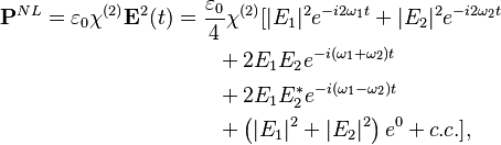 \begin{align}
\mathbf{P}^{NL}= \varepsilon_0 \chi^{(2)} \mathbf{E}^2(t)
&= \frac{\varepsilon_0}{4} \chi^{(2)} [
|E_1|^2e^{-i2\omega_1t}+|E_2|^2e^{-i2\omega_2t}\\
&\qquad+2E_1E_2e^{-i(\omega_1+\omega_2)t}\\
&\qquad+2E_1E_2^*e^{-i(\omega_1-\omega_2)t}\\
&\qquad+\left(|E_1|^2+|E_2|^2\right)e^{0} +c.c.],
\end{align}