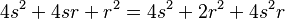 4s^2 + 4sr + r^2 = 4s^2 + 2r^2 + 4s^2r