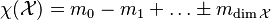 \chi(\mathcal{X}) = m_0 - m_1 + \ldots \pm m_{\dim \mathcal{X}}