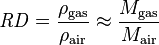 
\mathit{RD} = \frac{\rho_\mathrm{gas}}{\rho_{\mathrm{air}}} \approx \frac{M_\mathrm{gas}}{M_{\mathrm{air}}}
