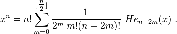  x^n = n! \sum_{m=0}^{\lfloor \tfrac{n}{2} \rfloor} \frac{1}{2^m ~ m!(n-2m)!} ~He_{n-2m}(x)~.