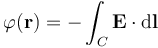 
\varphi \mathbf{(r)} = - \int_C \mathbf{E} \cdot \mathrm{d}\mathbf{l}
