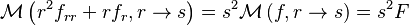 \mathcal M \left(r^2 f_{rr} + r f_r,  r \to s \right) = s^2 \mathcal M \left(f,  r \to s \right) = s^2 F