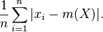 \frac{1}{n}\sum_{i=1}^n |x_i-m(X)|.