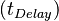 \left( t_{Delay}\right)\,