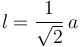 l={1\over\sqrt{2}}\,a\,