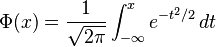 \Phi(x) = \frac 1 {\sqrt{2\pi}} \int_{-\infty}^x e^{-t^2/2} \, dt