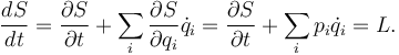 \frac{dS}{dt} = \frac{\partial S}{\partial t} + \sum_i \frac{\partial S}{\partial q_i}\dot{q}_i
 = \frac{\partial S}{\partial t} + \sum_i p_i\dot{q}_i = L.