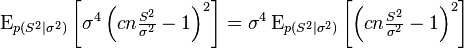 \operatorname{E}_{p(S^2\mid \sigma^2)}\left[\sigma^4 \left(c n \tfrac{S^2}{\sigma^2} -1 \right)^2\right] = \sigma^4 \operatorname{E}_{p(S^2\mid \sigma^2)}\left[\left(c n \tfrac{S^2}{\sigma^2} -1 \right)^2\right]