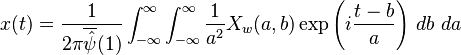 x(t)=\frac{1}{2\pi\overline\hat{\psi}(1)}\int_{-\infty}^{\infty}\int_{-\infty}^{\infty} \frac{1}{a^2}X_w(a,b)\exp\left(i\frac{t-b}{a}\right)\, db\ da