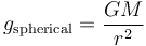 g_{\rm spherical} = \frac{GM}{r^2}\,\!