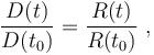 \frac {D(t)}{D(t_0)} = \frac {R(t)}{R(t_0)} \ , 