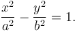 \frac{x^2}{a^2} - \frac{y^2}{b^2} = 1.