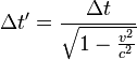 \Delta t' = \frac{\Delta t}{\sqrt{1-\frac{v^2}{c^2}}}