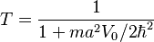 T=\frac{1}{1+ma^2V_0/ 2\hbar^2}