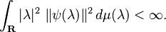  \int_{\mathbf{R}} |\lambda|^2 \ \| \psi(\lambda)\|^2 \, d \mu(\lambda) < \infty. 