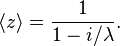 
\langle z \rangle=\frac{1}{1-i/\lambda} .
