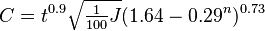 
  C = t^{0.9} \sqrt {\textstyle{\frac{1}{100}} J} (1.64 - 0.29^n)^{0.73}
