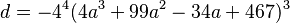 d = -4^4(4a^3+99a^2-34a+467)^3\,