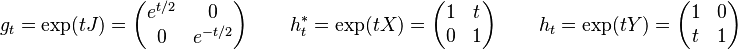 g_t = \exp(tJ)=\left(\begin{matrix}e^{t/2}&0\\ 
                   0&e^{-t/2}\\ \end{matrix}\right) \quad\quad

h^*_t = \exp(tX)=\left(\begin{matrix}1&t\\ 
                                    0&1\\ \end{matrix}\right) \quad\quad

h_t = \exp(tY)=\left(\begin{matrix}1&0\\ 
                                  t&1\\ \end{matrix}\right)
