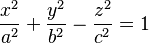 {x^2 \over a^2} + {y^2 \over b^2} - {z^2 \over c^2} = 1 \,